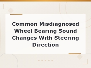Why Wheel Bearing Noise Changes with Steering Direction